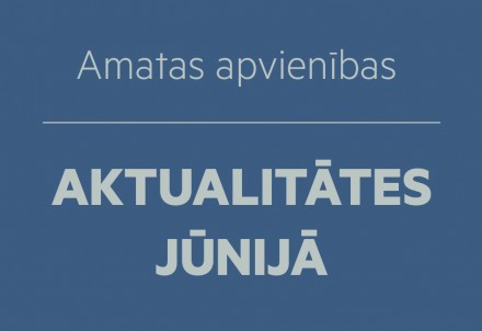 Amatas apvienības aktualitātes jūnijā