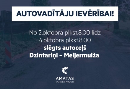 No 2.oktobra līdz 4.oktobra rītam tiks slēgts autoceļš Dzintariņi–Meijermuiža